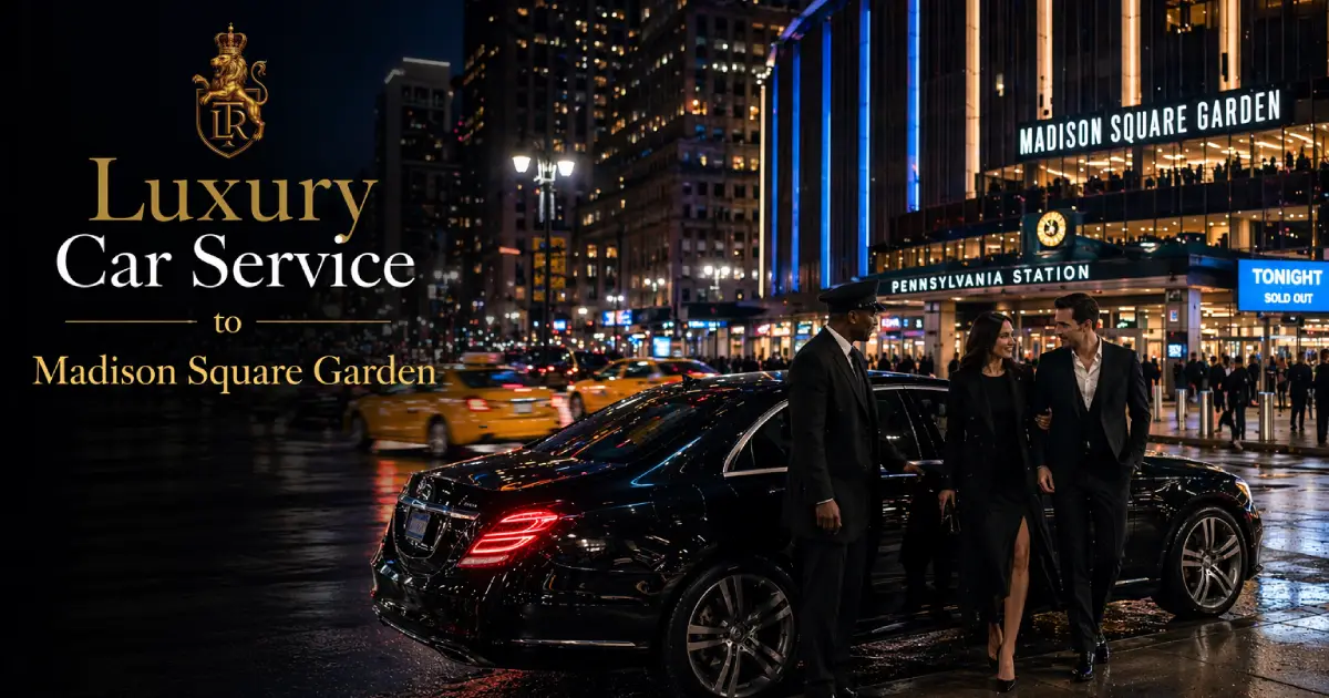 Luxury Car Service to Madison Square Garden